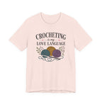 Crocheting Is My Love Language (Crocheter's Tee)
