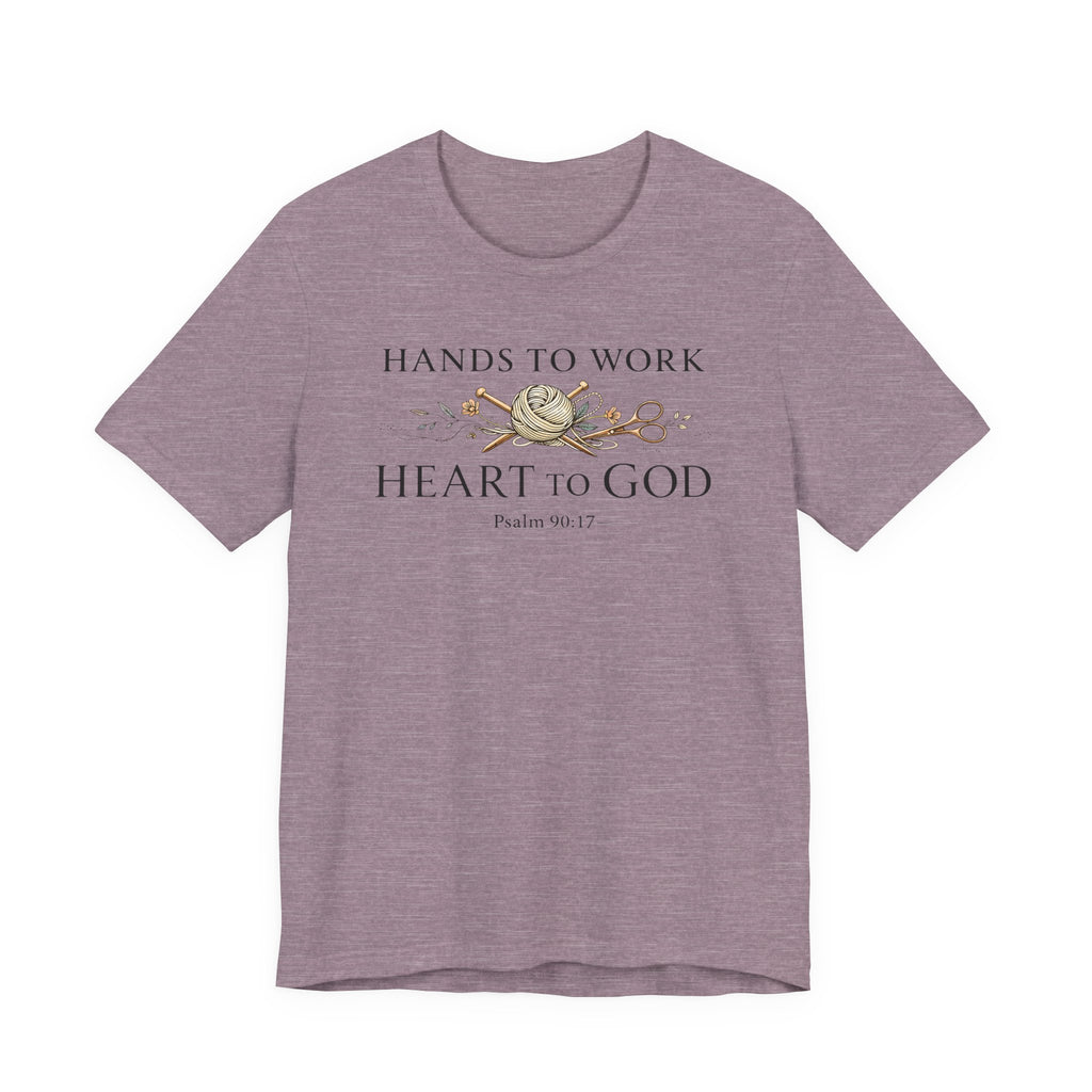 Hands to Work Heart to God (Psalm 90:17  Knitting Tee)