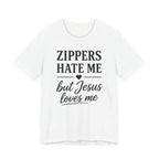 Zippers Hate Me But Jesus Loves Me (Christian Sewing Tee)