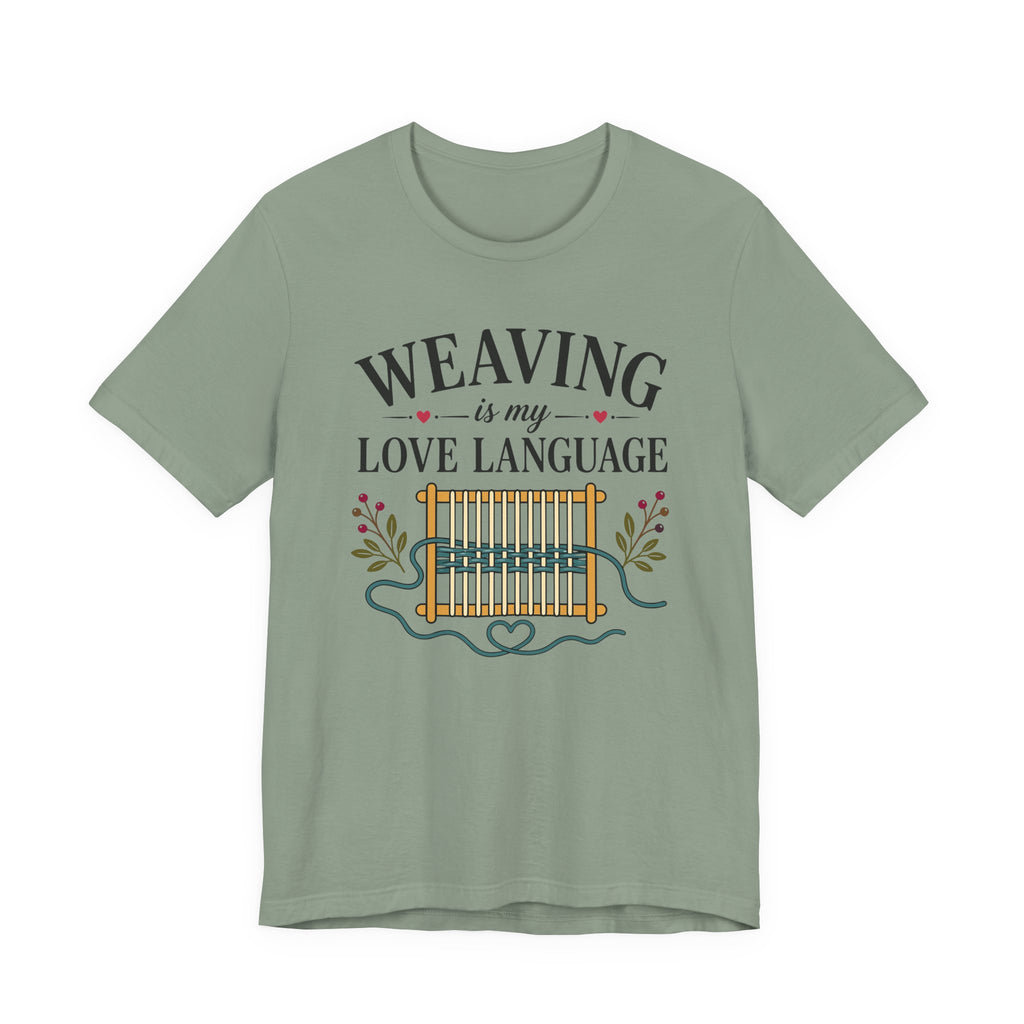 Weaving Is My Love Language (Weaving & Fiber Arts Tee)