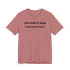 Jesus Mends the Broken Hearted I just Hem the Pants (Christian Sewing Tee)