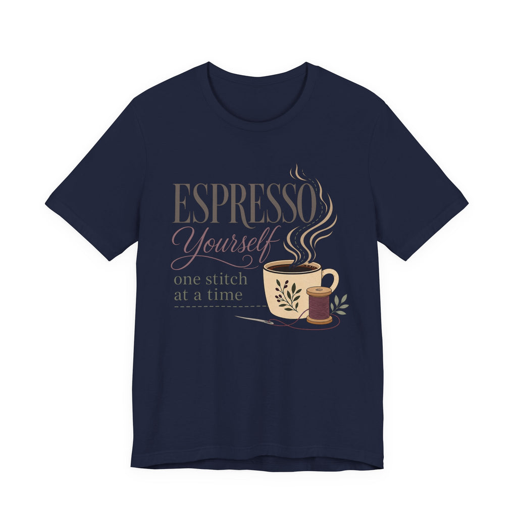 Espresso Yourself One Stitch At A Time (Sewing Tee)