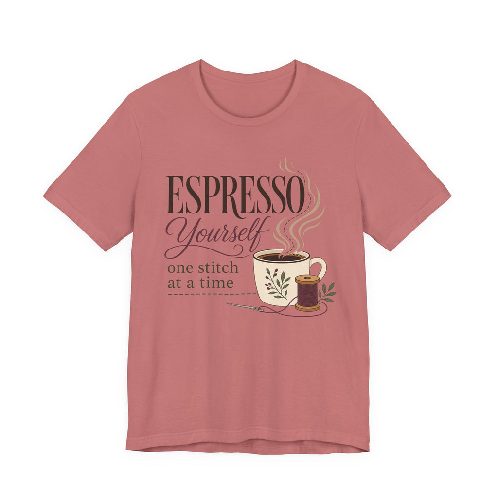 Espresso Yourself One Stitch At A Time (Sewing Tee)