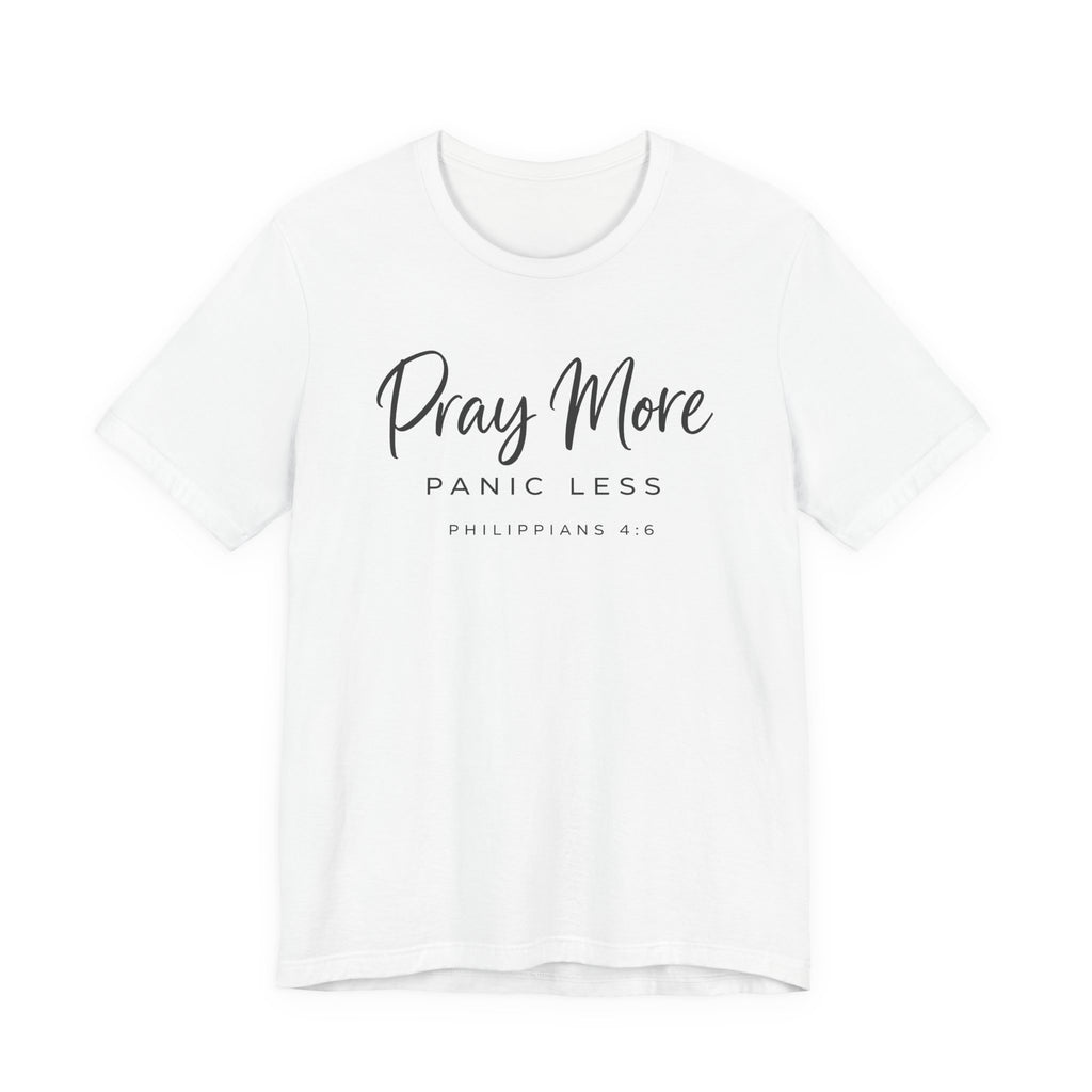 Pray More Panic Less (Christian Tee)