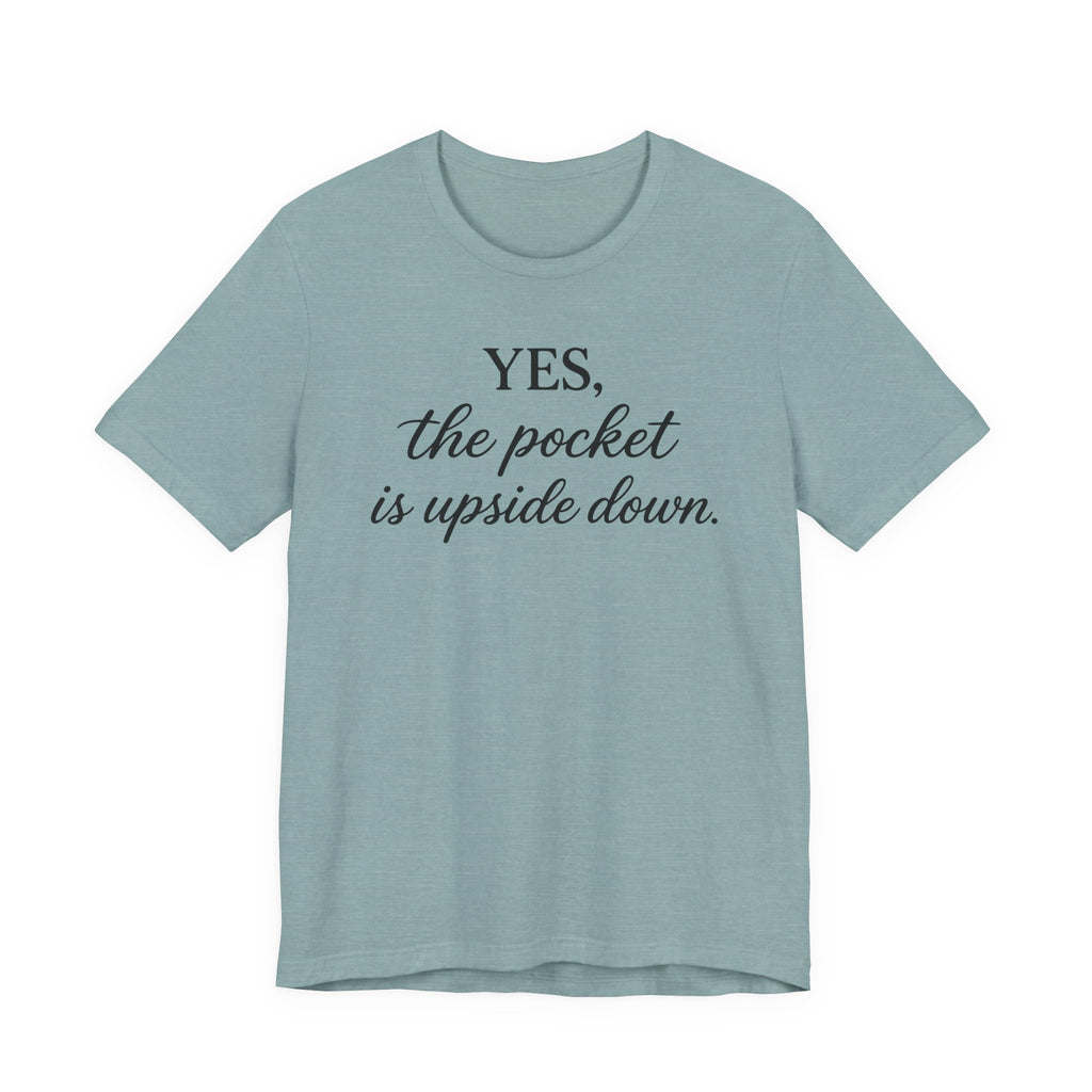 Yes the Pocket is Upside Down - (Sewing Tee)