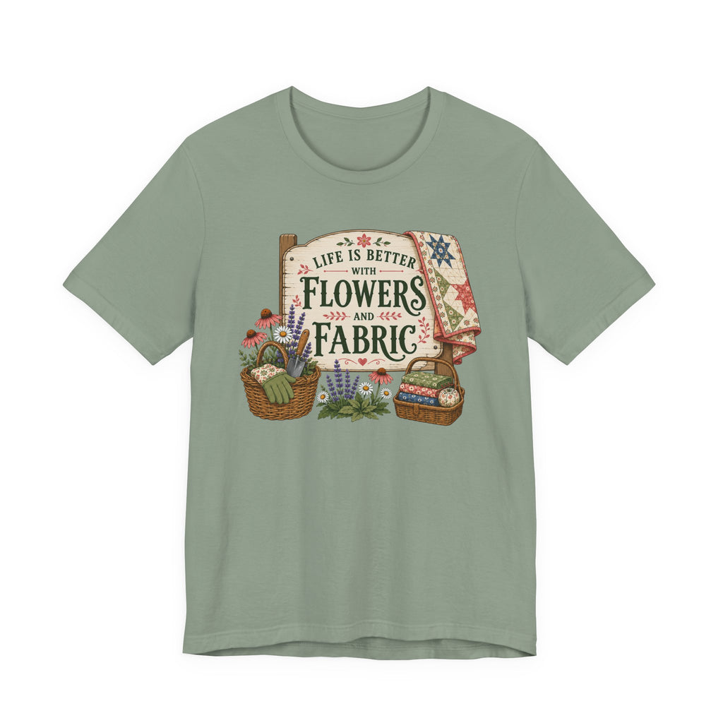 Life Is Better With Flowers and Fabric (Sewing Tee)