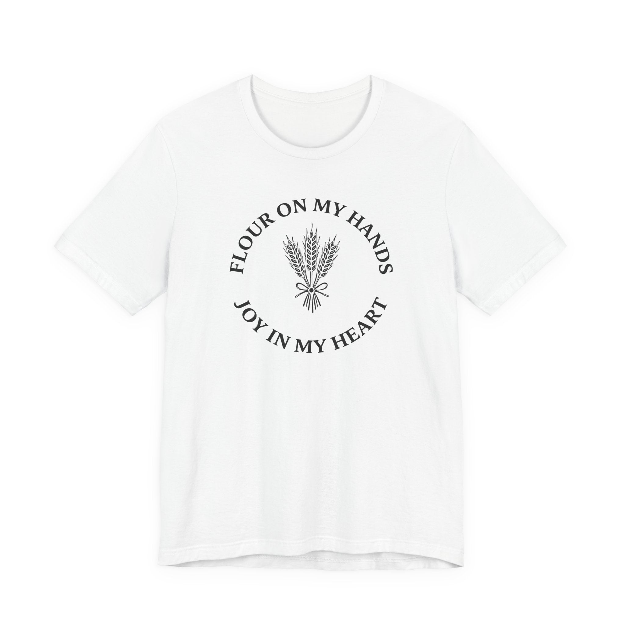 Flour on My Hands Joy in my Heart (Bakers Tee)