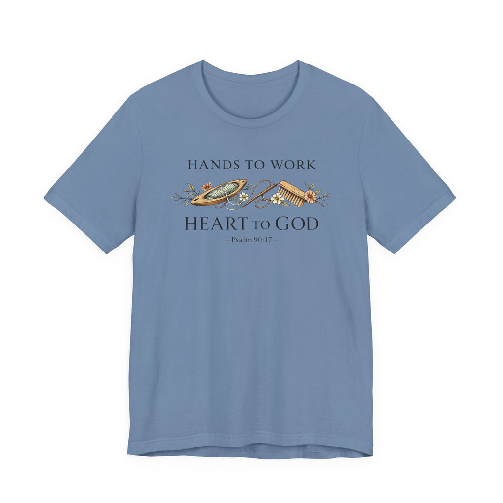 Hands to Work Heart to God (Psalm 90:17  Weaving Tee)
