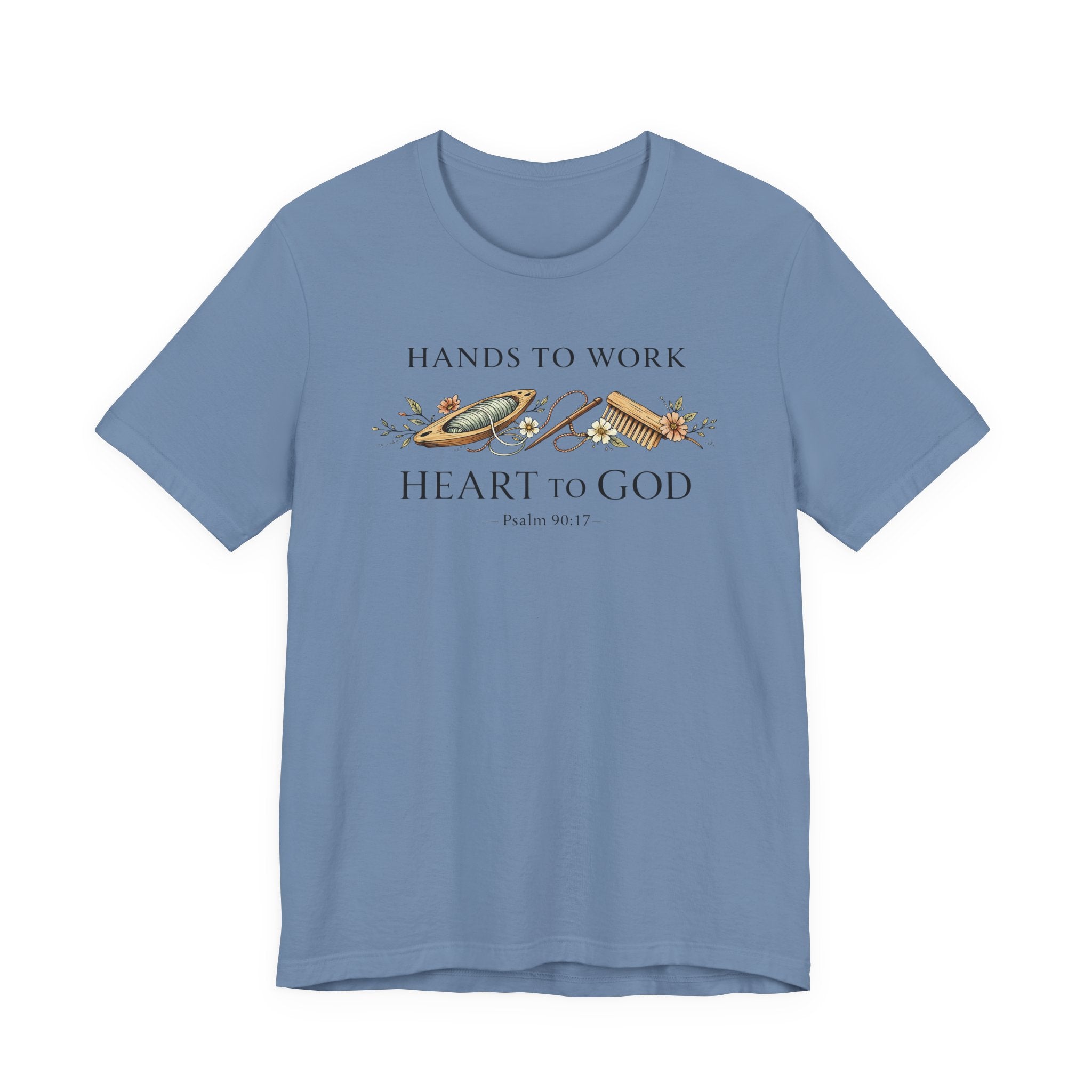 Hands to Work Heart to God (Psalm 90:17  Weaving Tee)