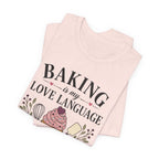 Baking is my Love Language (Baker's Tee)