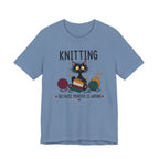 Knitting Because Murder is Wrong Tee