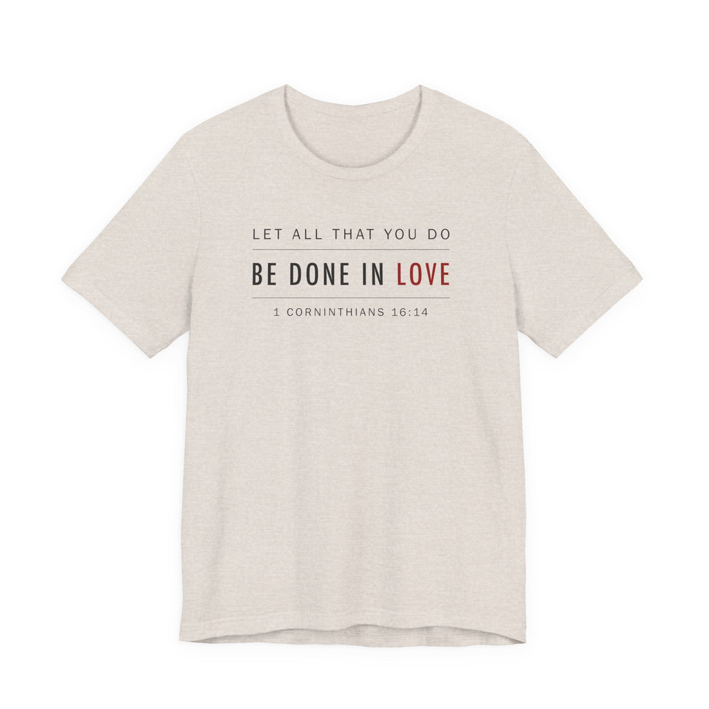 Let All That You Do Love (1 Corinthians 16:14 Christian Tee)