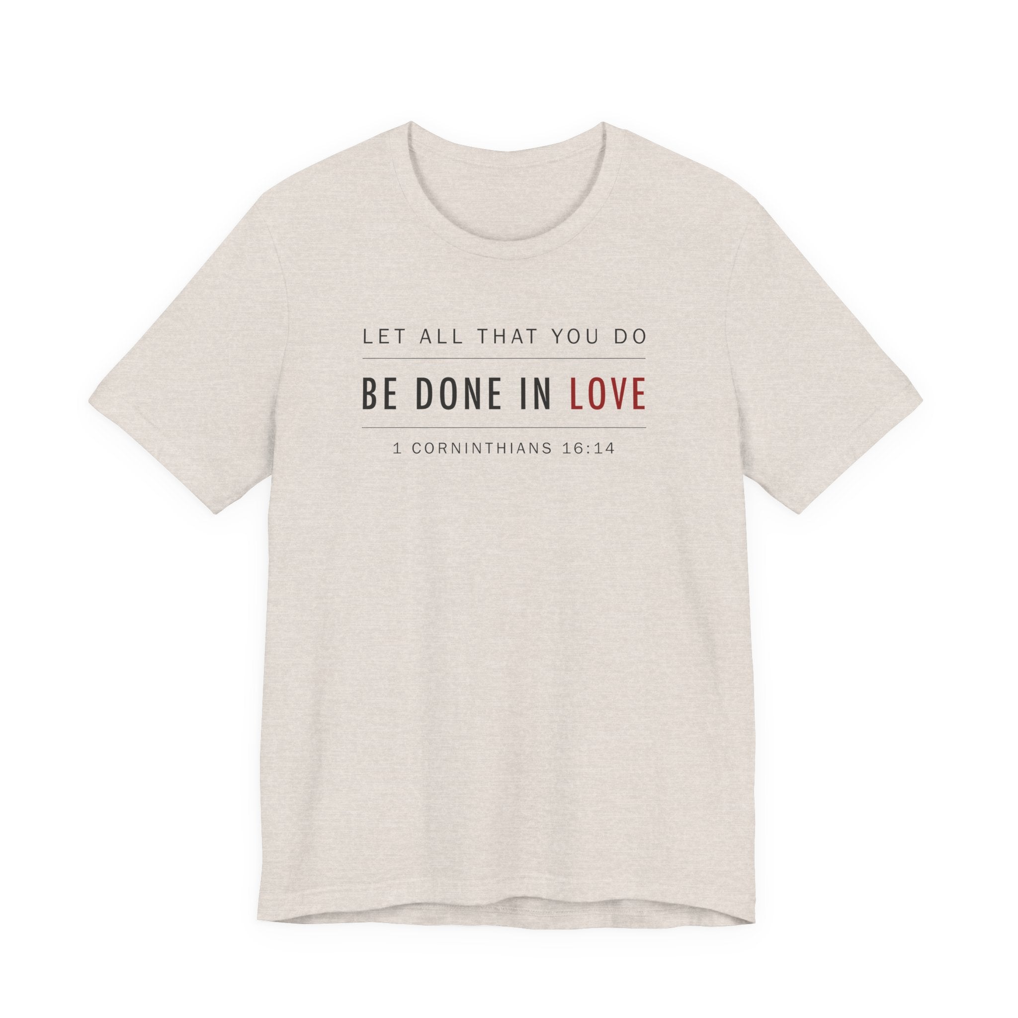 Let All That You Do Love (1 Corinthians 16:14 Christian Tee)