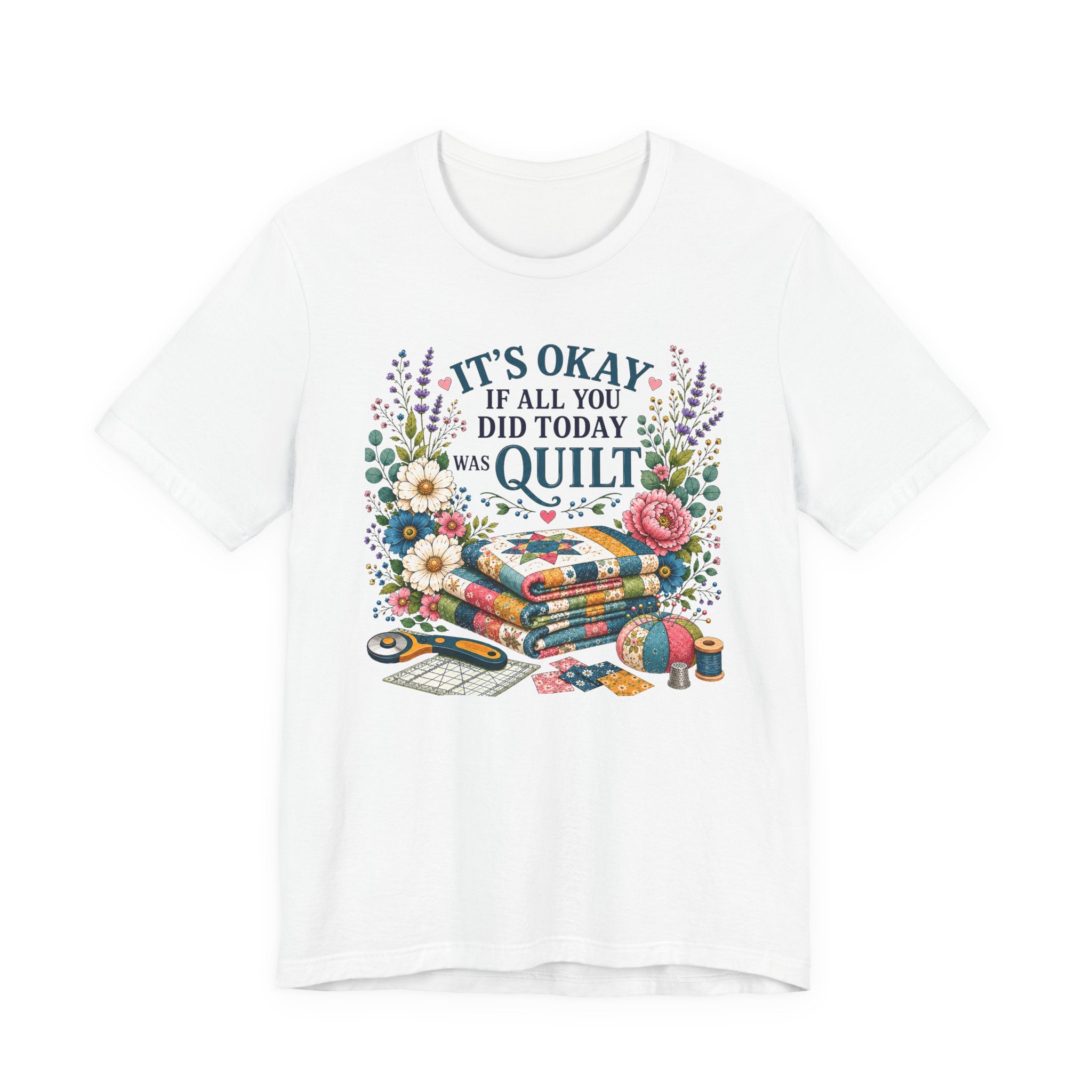 It's Ok If All You Did Today Was Quilt (Sewing Tee)