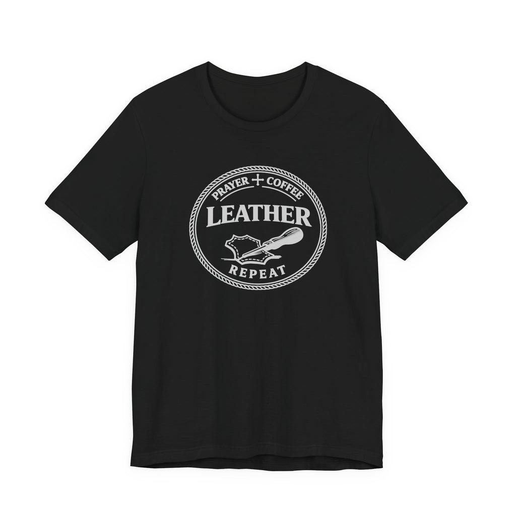 Prayer + Coffee + Leather + Repeat (Christian Tee in Dark Colors)