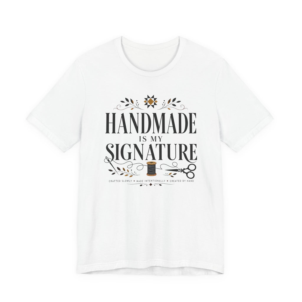 Handmade Is My Signature (Sewing Tee)