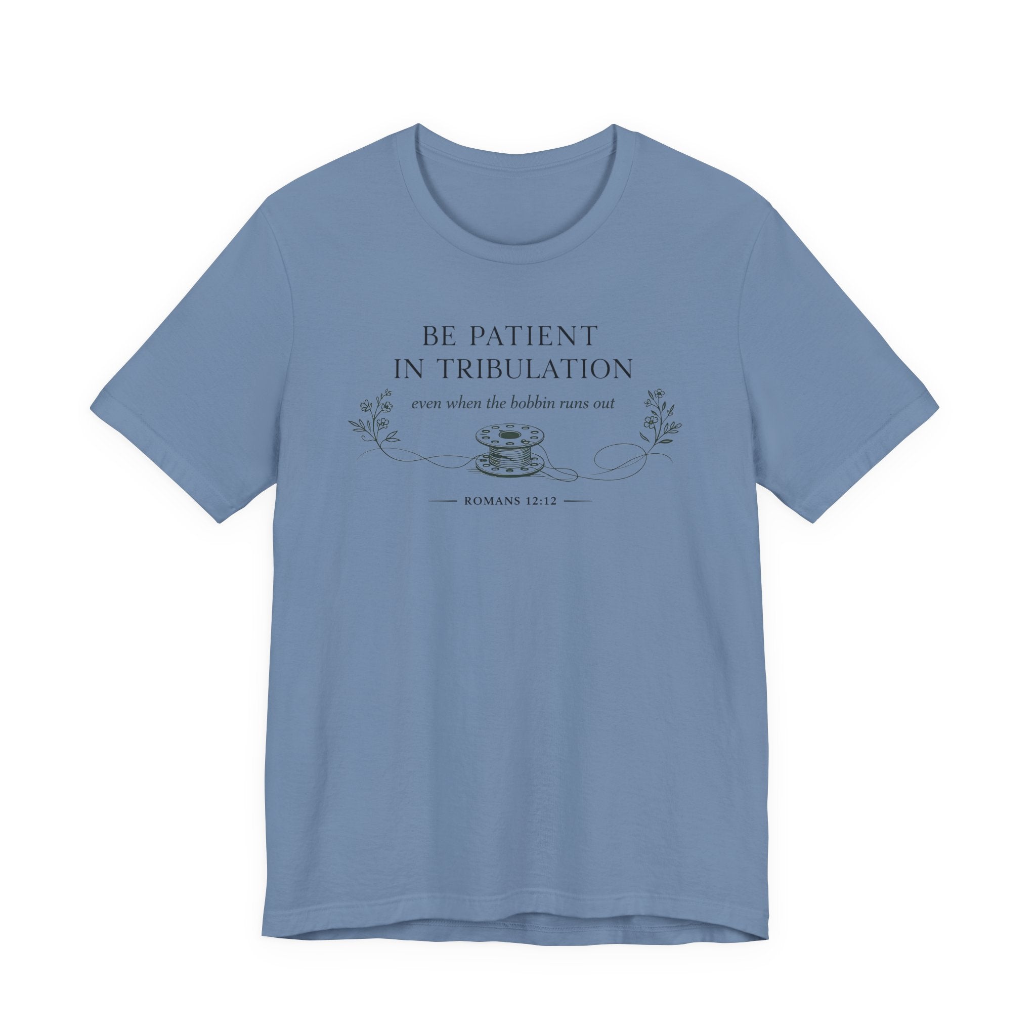 Be Patient in tribulation (Romans 12:12 - Sewing Tee)
