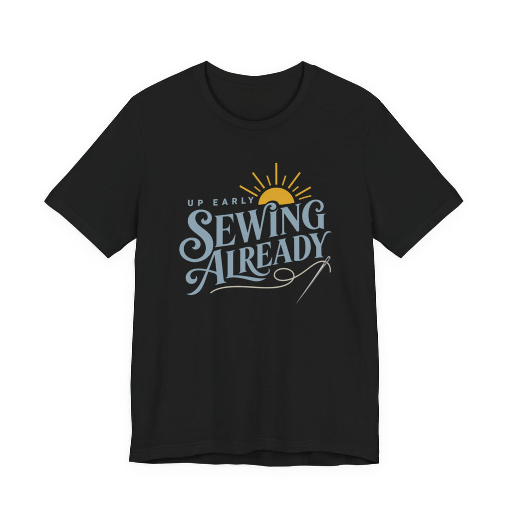 Up Early Sewing Already (Sewing Tee)