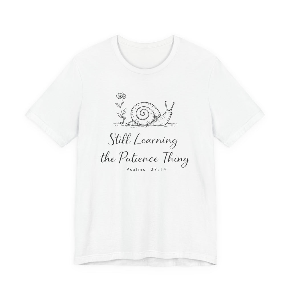 Still Learning the Patience Thing (Psalm 27:14  Christian Tee)