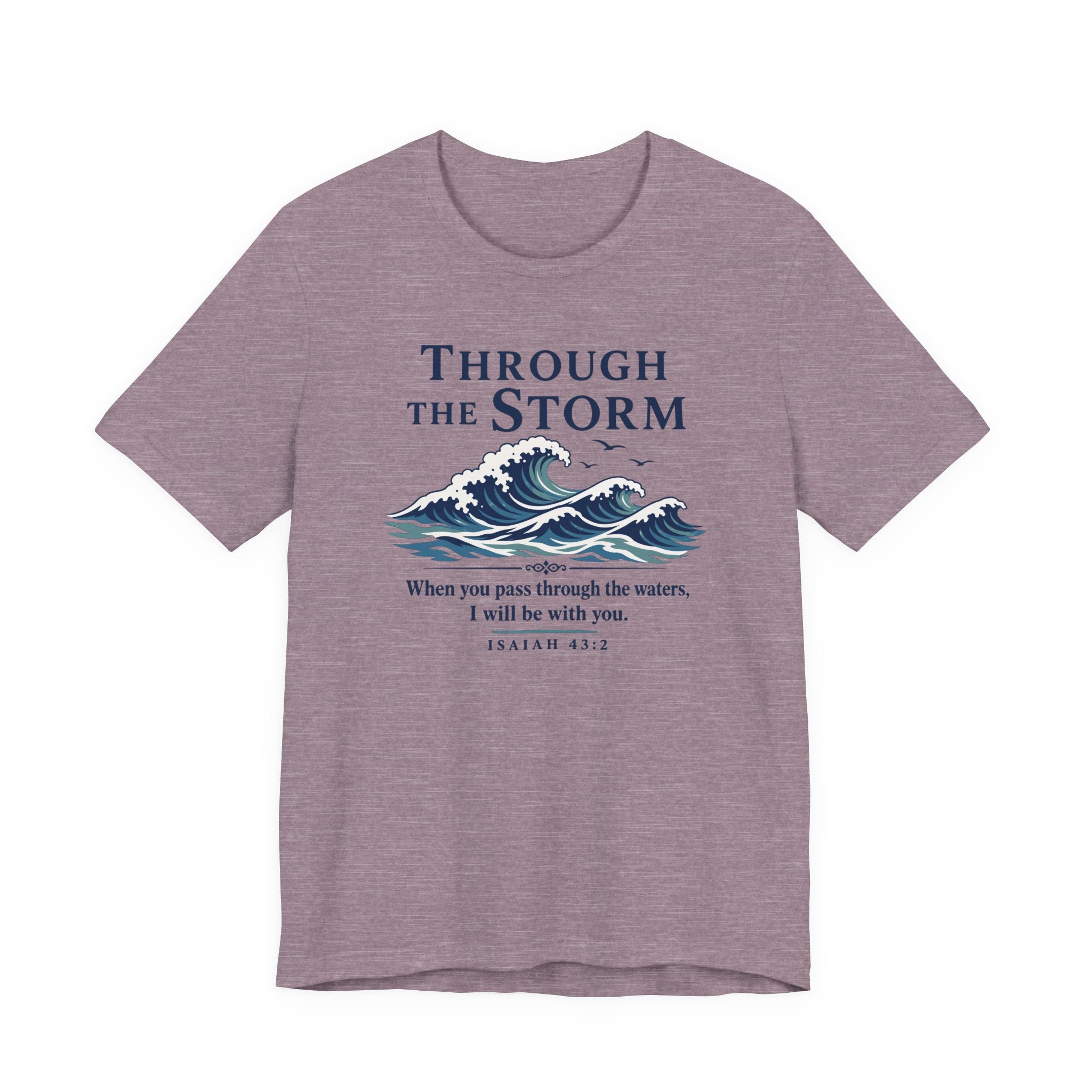 Through the Storm (Isaiah 43:2 Christian Encouragement Tee)