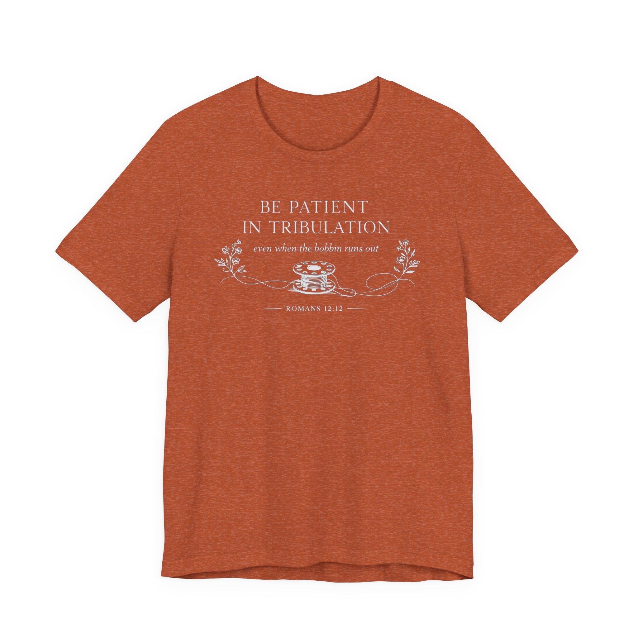 Be Patient in tribulation (Romans 12:12  Dark Sewing Tee)