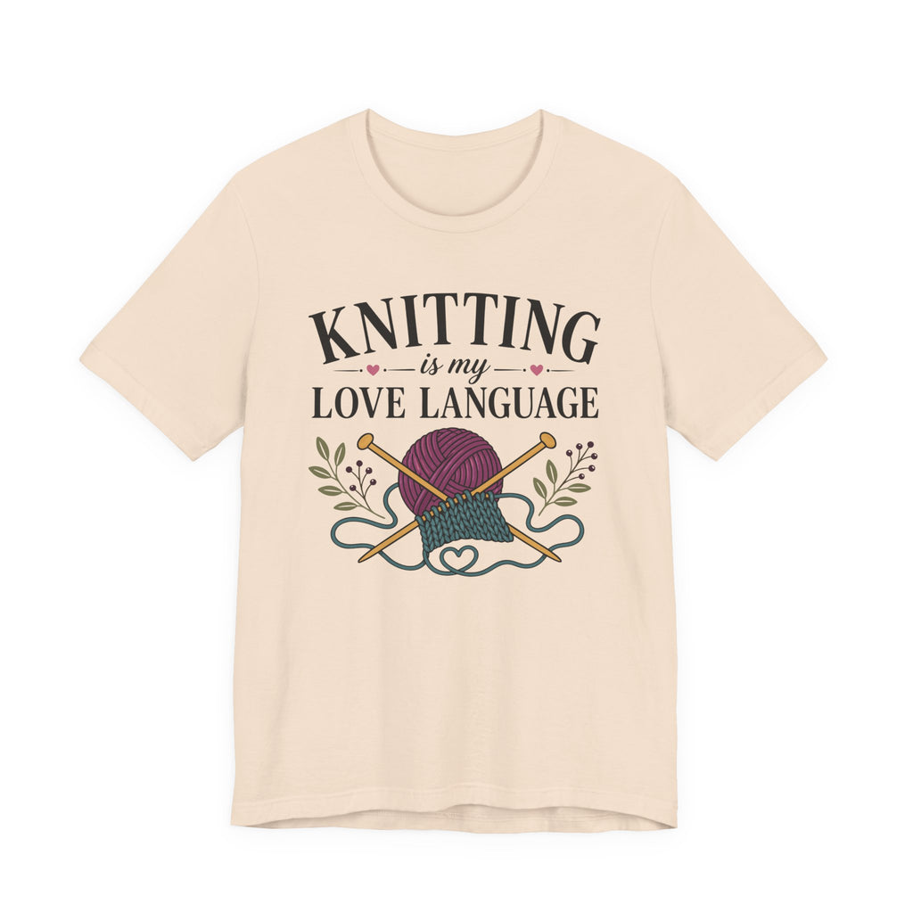 Knitting Is My Love Language (Knitter's Tee)