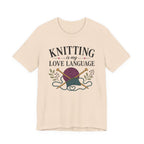 Knitting Is My Love Language (Knitter's Tee)