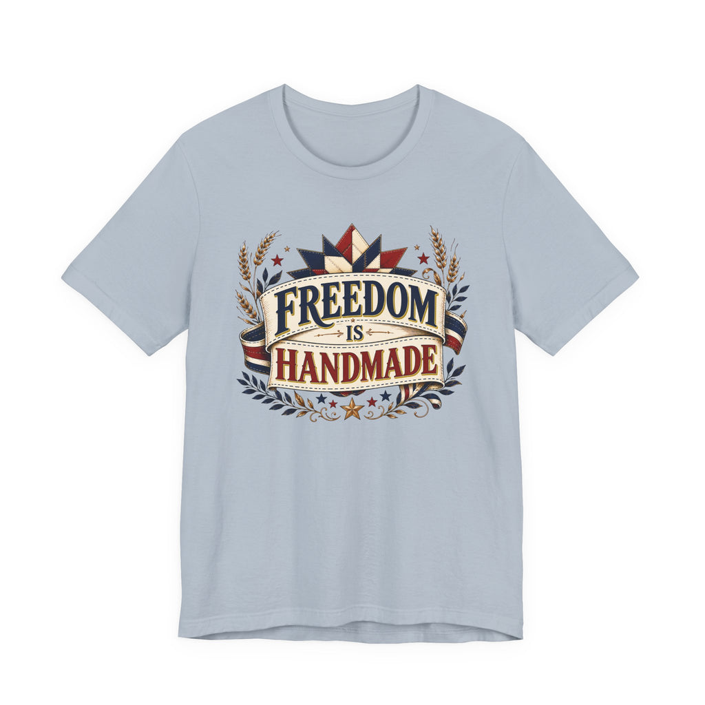 Freedom Is Handmade (Patriotic Crafters Tee)