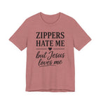 Zippers Hate Me But Jesus Loves Me (Christian Sewing Tee)