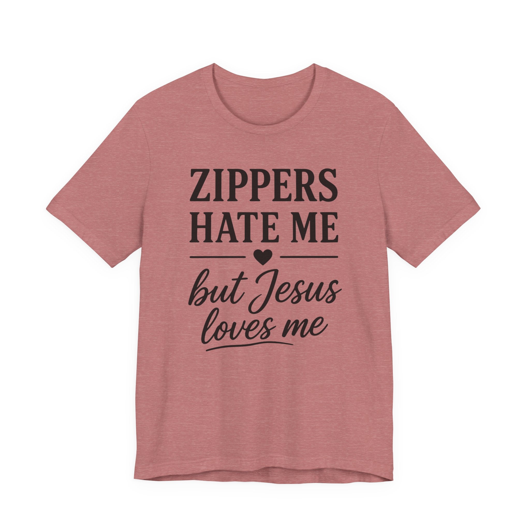Zippers Hate Me But Jesus Loves Me (Christian Sewing Tee)