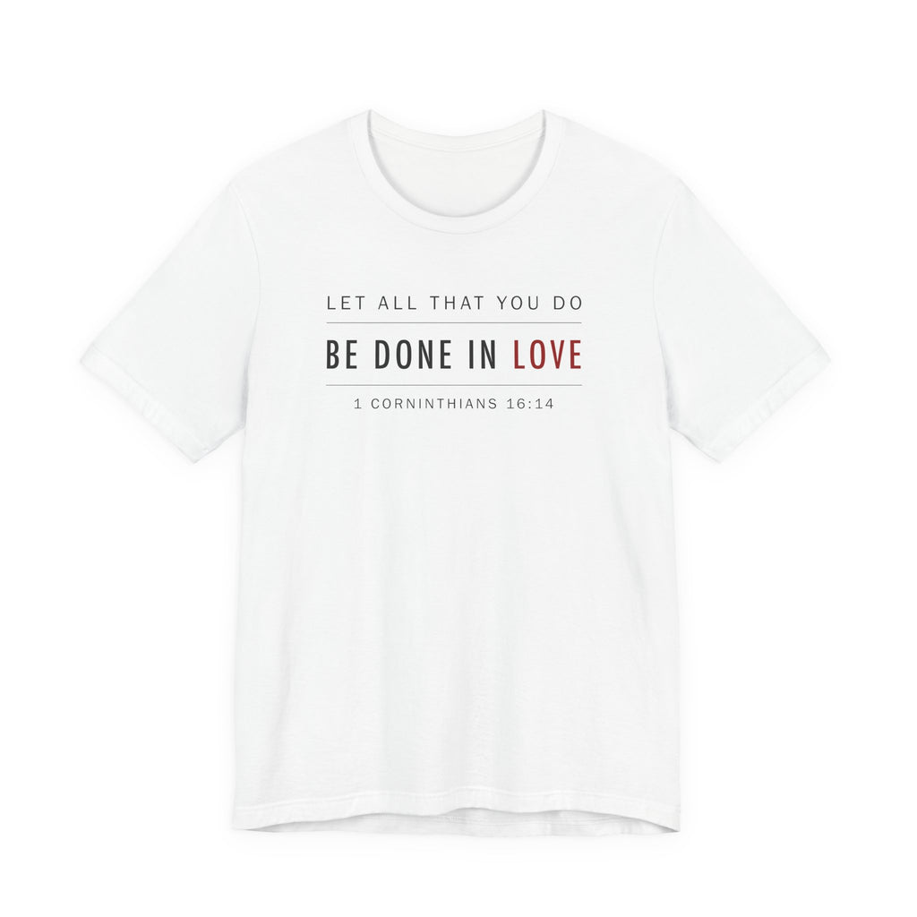 Let All That You Do Love (1 Corinthians 16:14 Christian Tee)