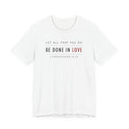 Let All That You Do Love (1 Corinthians 16:14 Christian Tee)