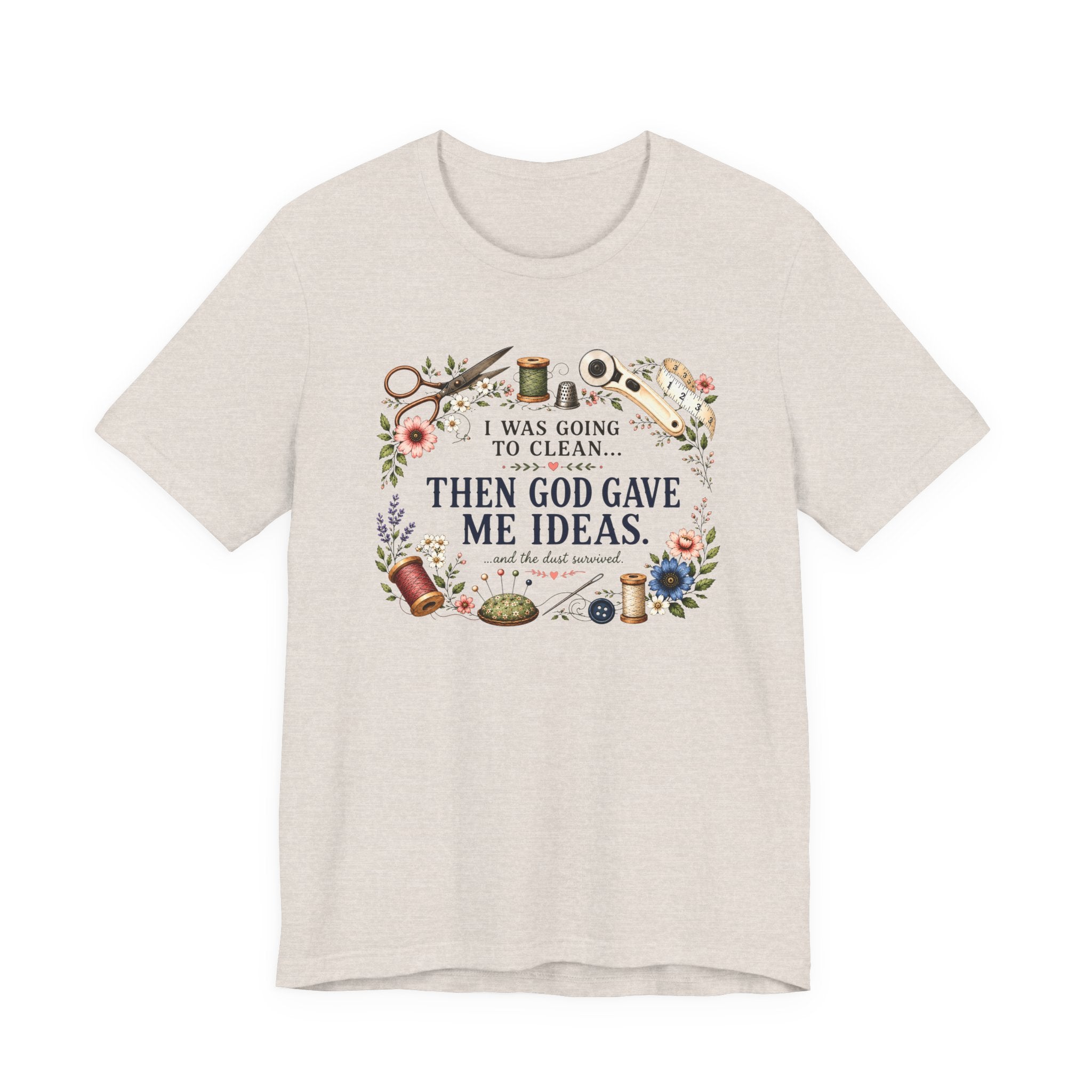 I Was Going to Clean - Then God Gave Me Ideas (Christian Sewing Tee)