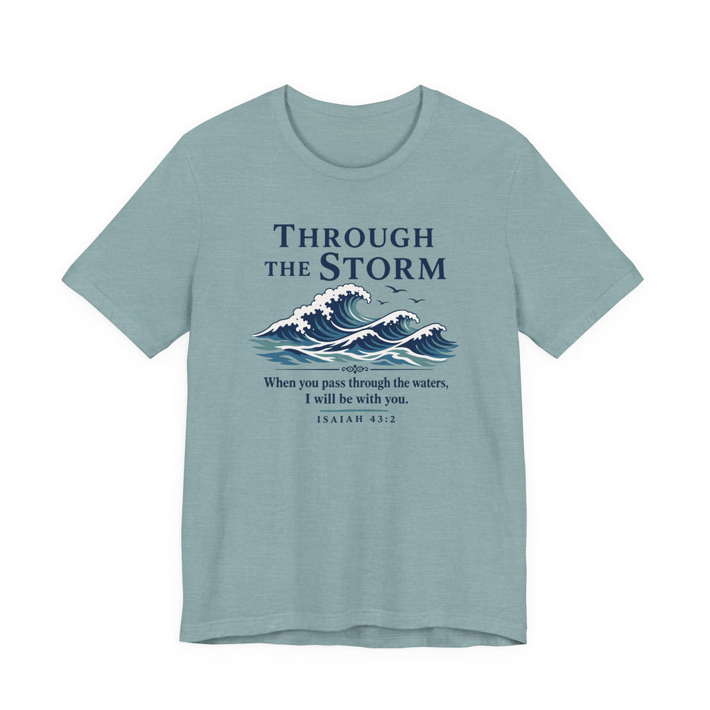 Through the Storm (Isaiah 43:2 Christian Encouragement Tee)
