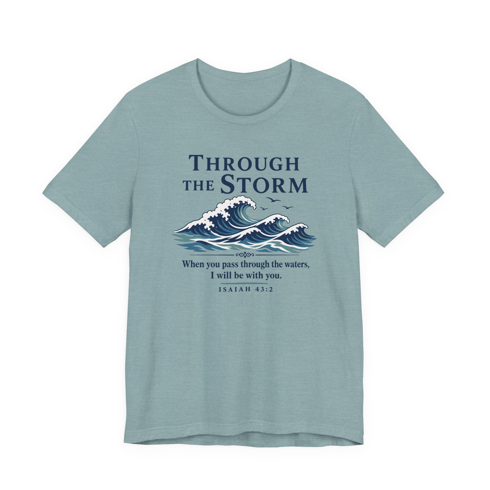 Through the Storm (Isaiah 43:2 Christian Encouragement Tee)