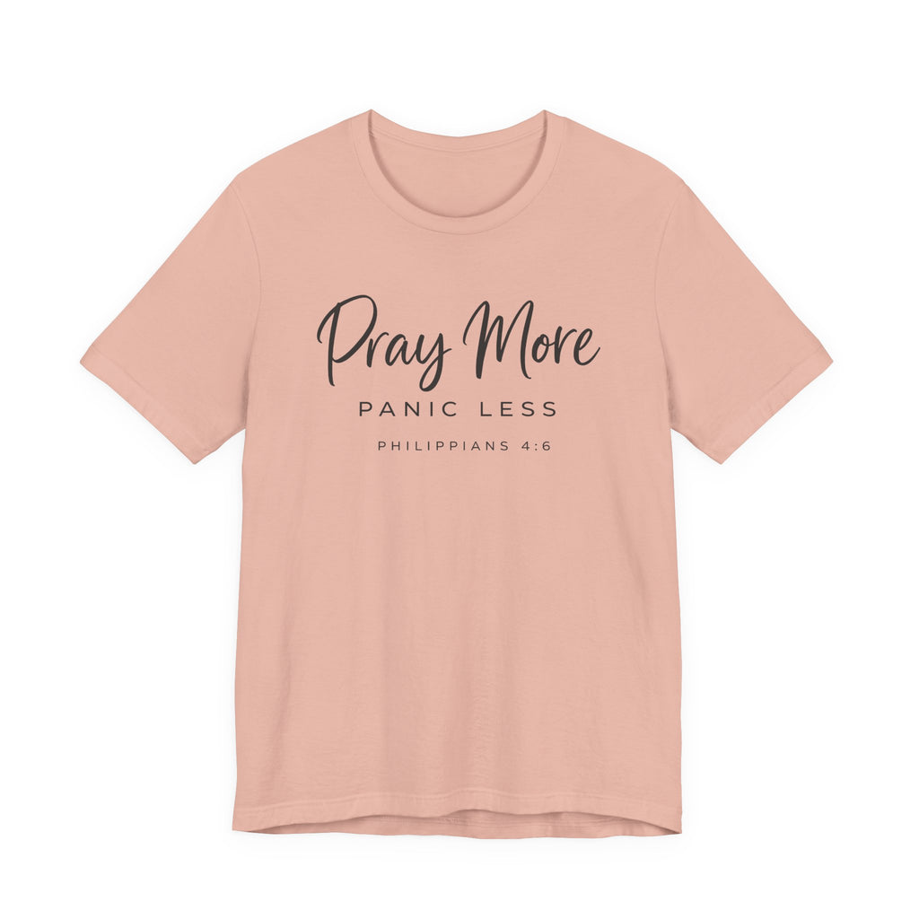 Pray More Panic Less (Christian Tee)