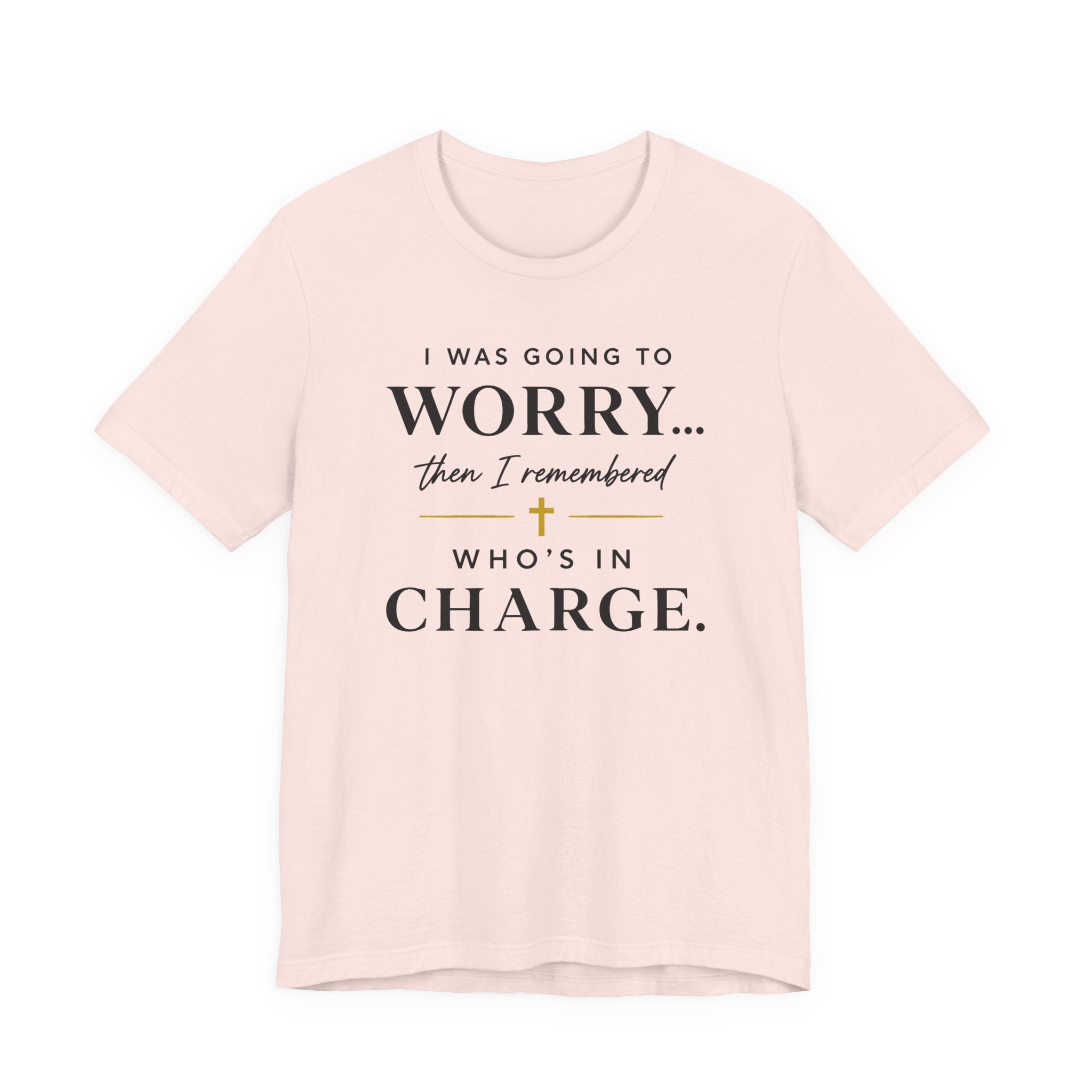 I Was Going to Worry (Christian Tee)