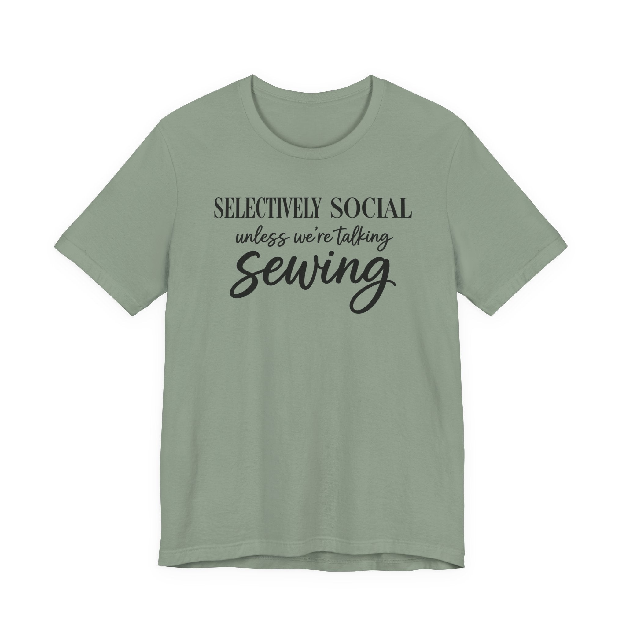Selectively Social Unless Talking Sewing (Sewing Tee)