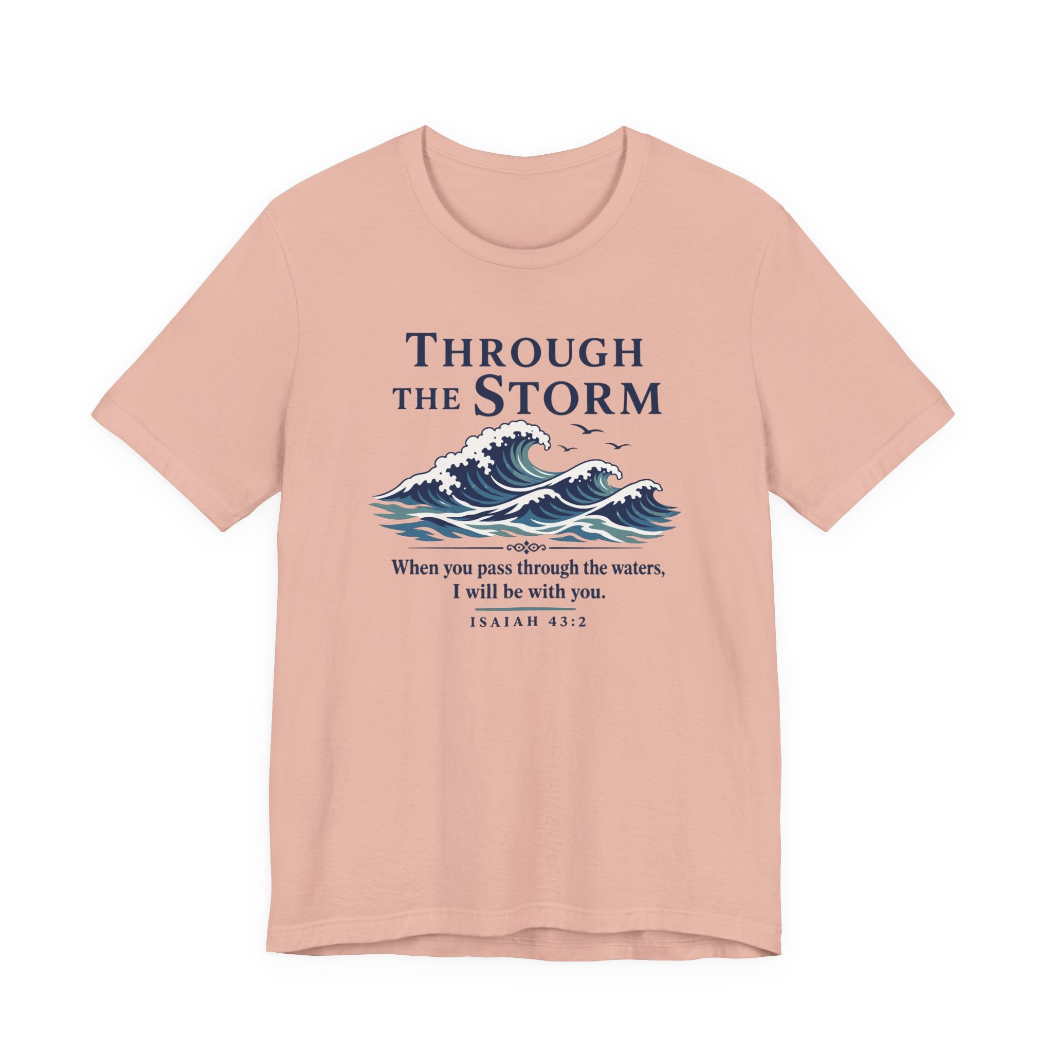 Through the Storm (Isaiah 43:2 Christian Encouragement Tee)
