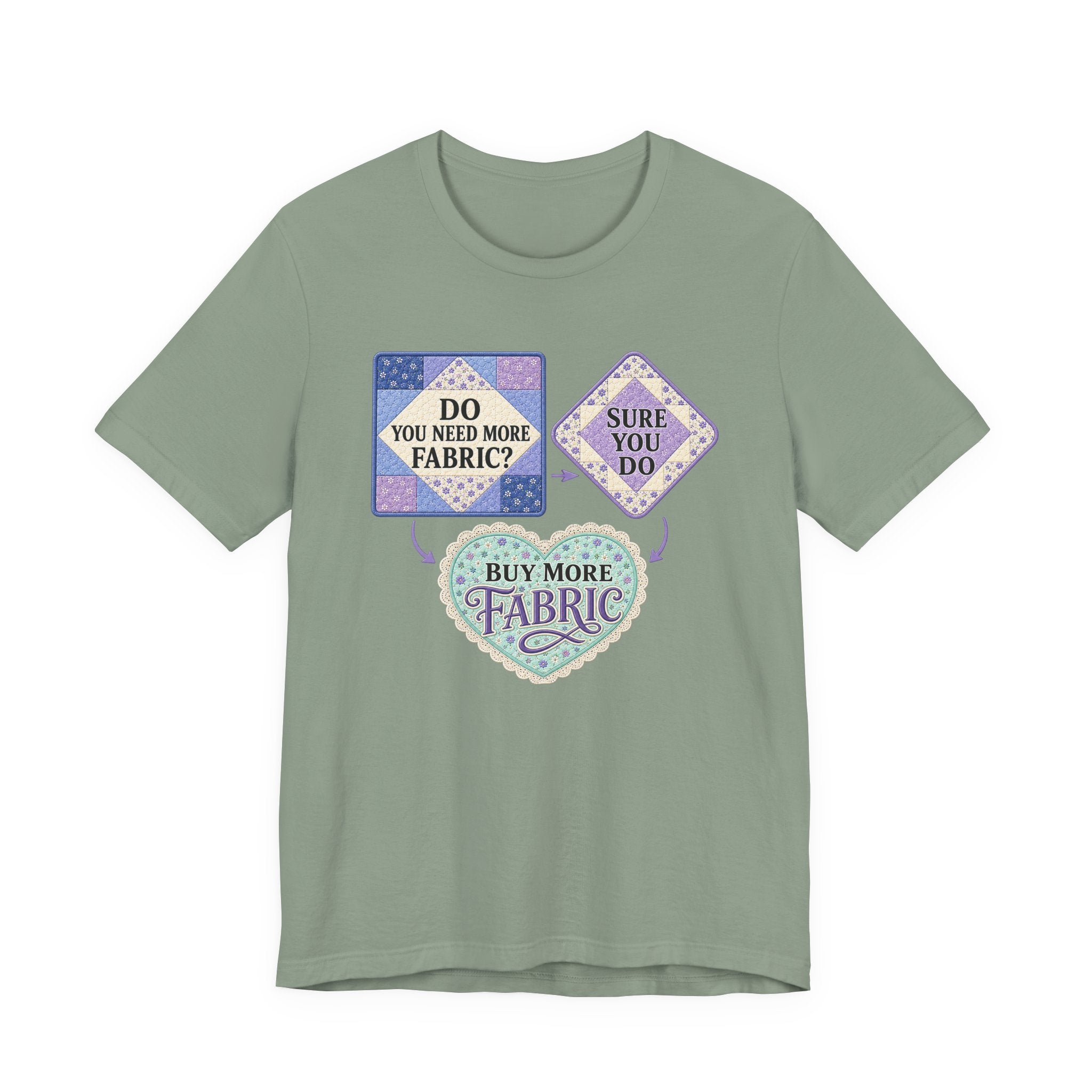 Do You Need More Fabric - Sure You Do (Sewing Tee)