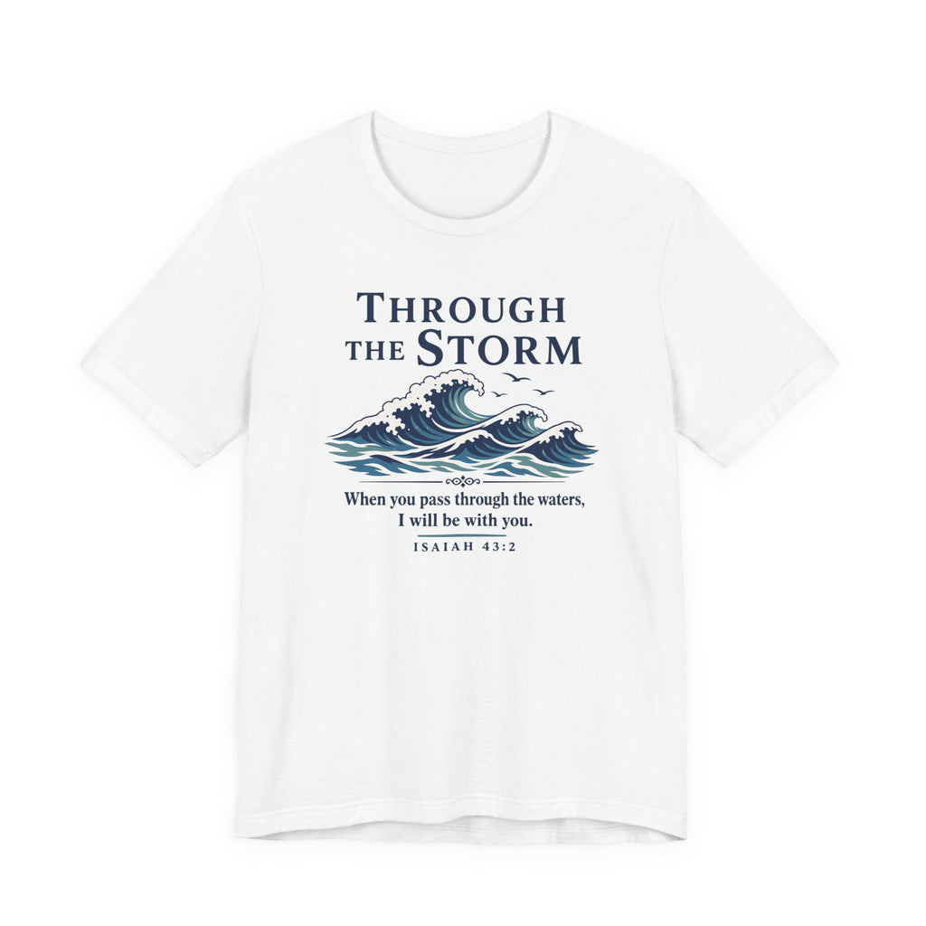 Through the Storm (Isaiah 43:2 Christian Encouragement Tee)