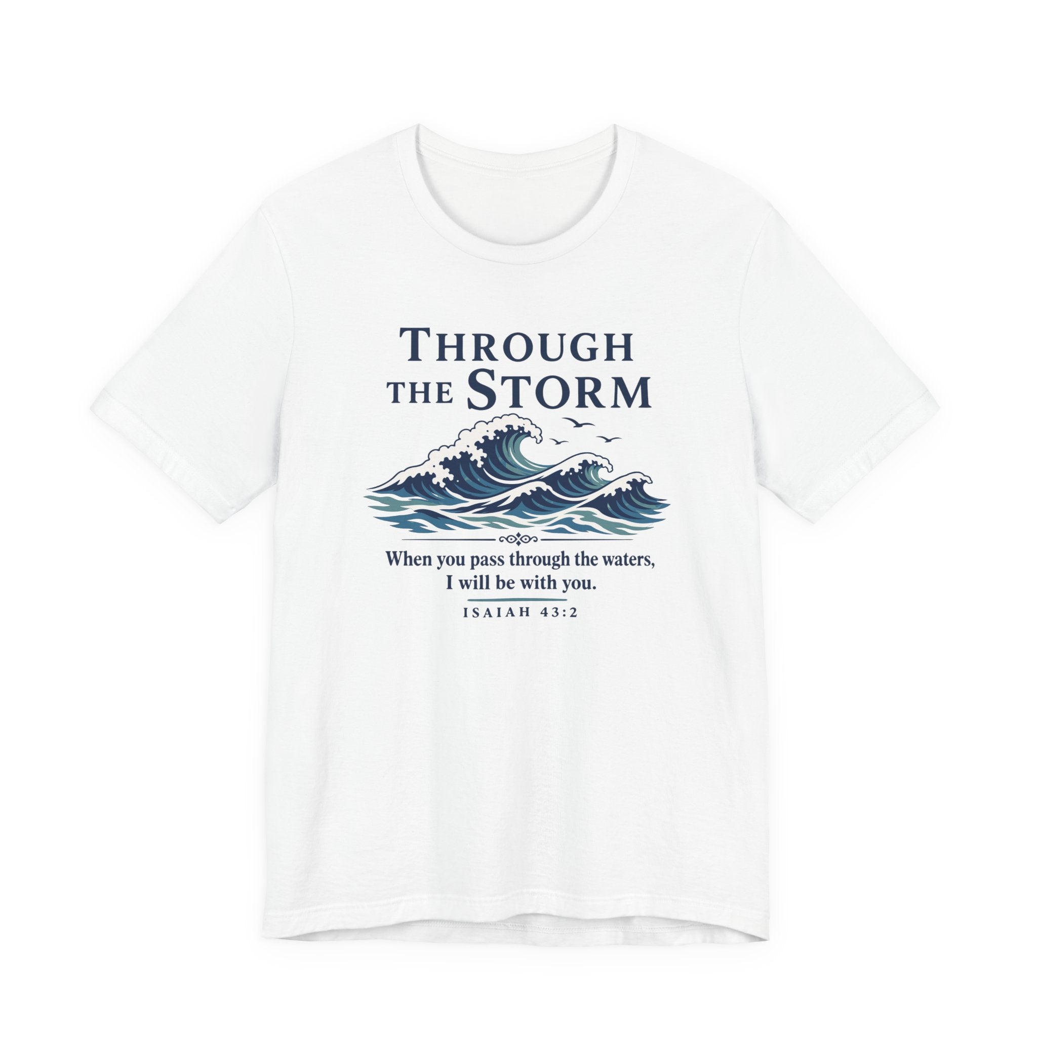 Through the Storm (Isaiah 43:2 Christian Encouragement Tee)