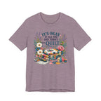 It's Ok If All You Did Today Was Quilt (Sewing Tee)