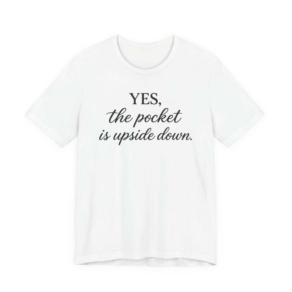 Yes the Pocket is Upside Down - (Sewing Tee)