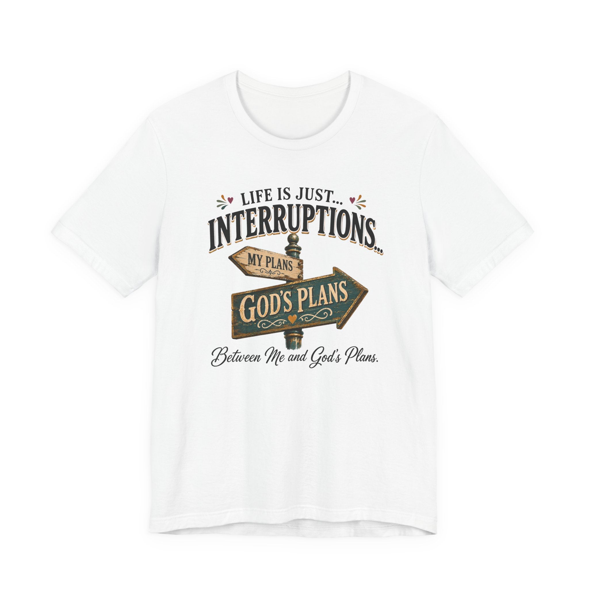 Life Is Just Interruptions Between Me and God's Plans