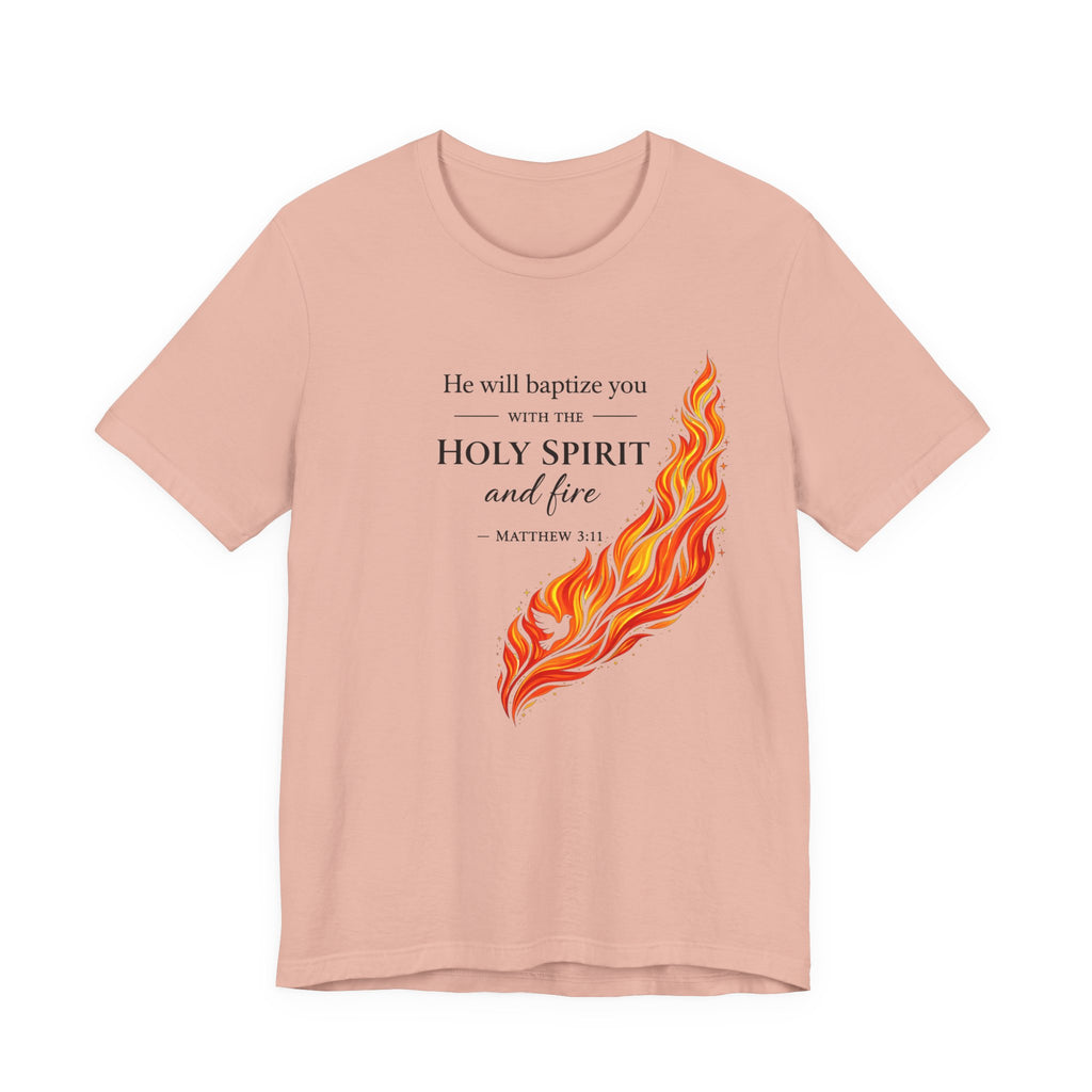 He Will Baptize You... (Matthew 3:11 Christian Tee)