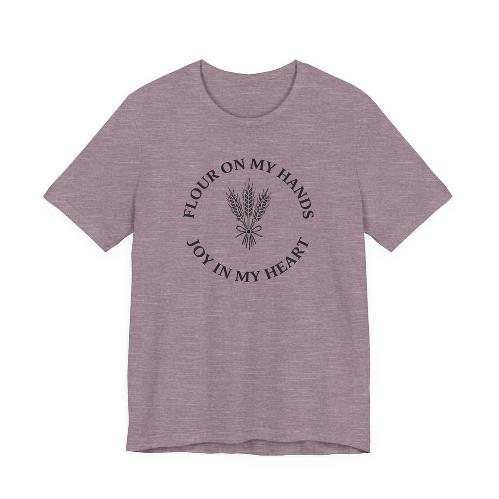 Flour on My Hands Joy in my Heart (Bakers Tee)