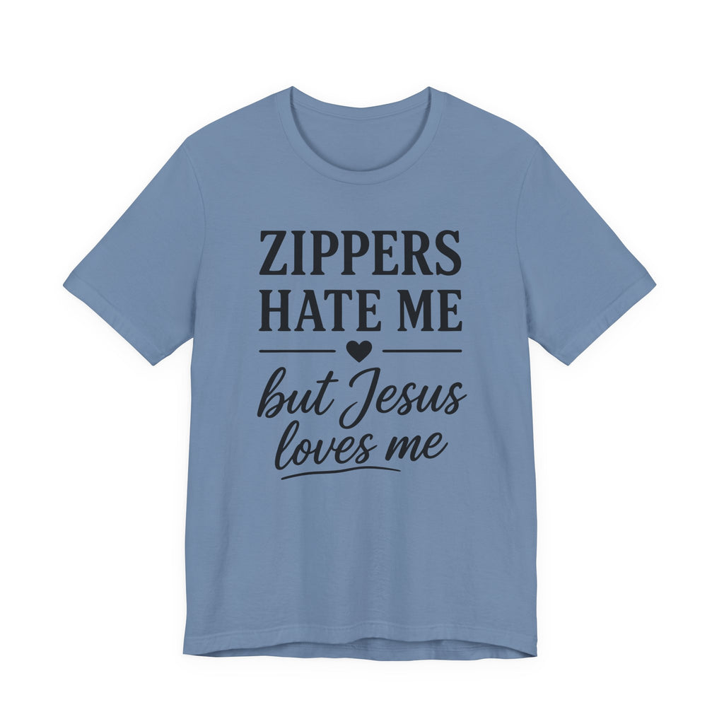 Zippers Hate Me But Jesus Loves Me (Christian Sewing Tee)