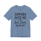Zippers Hate Me But Jesus Loves Me (Christian Sewing Tee)