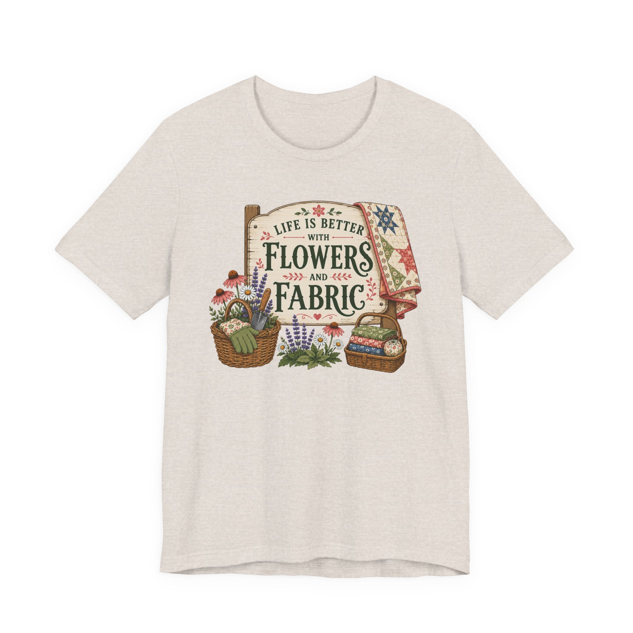 Life Is Better With Flowers and Fabric (Sewing Tee)